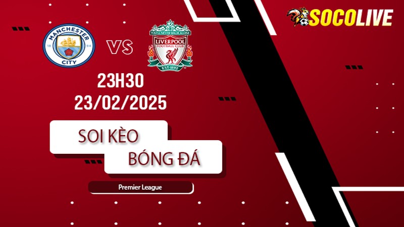 Soi kèo Manchester City vs Liverpool